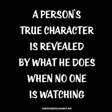 A Person S True Character Is Revealed By What He Does When No One Is Watching Sigmund Miller Heartfelt Quotes Value Quotes Life Quotes