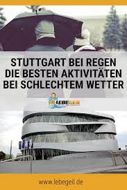 stuttgart bei regen 16 aktivitaten bei schlechtem wetter aktivitaten bei schlechtem wetter aktivitaten bei regen stuttgart