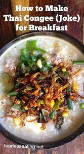 How To Make A Delicious Thai Congee For Breakfast Recipe Asian Recipes Food Recipes