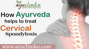 How Ayurveda Helps To Treat Cervical Spondylosis Cervical Spondylosis Cervical Spine Problems
