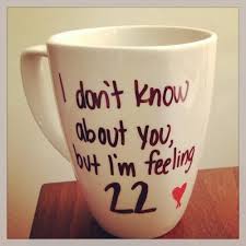 Birthday Message For My Son Turning 22 22 Things That Only Start Making Sense At 22 Taylor Swift 22 Taylor Swift Happy 22nd Birthday