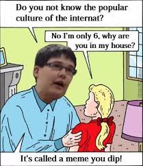 It S A Meme You Dip Know Your Meme