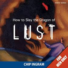How to Slay the Dragon of Lust Audiobook by Chip Ingram 