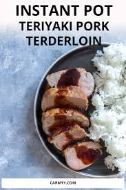 Instant Pot Teriyaki Pork Tenderloin Teriyaki Pork Tenderloin Cooking Pork Tenderloin Teriyaki Pork