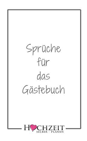 Spruche Fur Das Gastebuch Eine Schone Tradition Die Fast Auf Allen Hochzeiten Gepflegt Wird Ist Das In 2020 Hochzeitsbuch Spruche Hochzeit Spruch Gastebuch Hochzeit