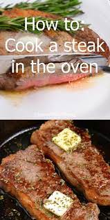How To Cook Steaks In The Oven Video In 2021 How To Cook Steak Beef Steak Recipes Ways To Cook Steak