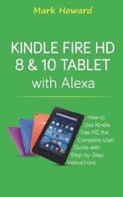 The amazon fire, formerly called the kindle fire, is a line of tablet computers developed by amazon.com. Kindle Fire Hd 8 10 Tablet With Alexa Buy Kindle Fire Hd 8 10 Tablet With Alexa By Howard Mark At Low Price In India Flipkart Com