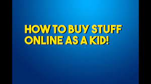 It can also make you money if you learn to understand the concept. How To Buy Things Online As A Kid Youtube