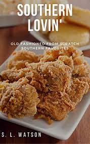 Here come the hicks, the hicks are comin here come the hicks, the hicks are comin here come the hicks. Southern Lovin Old Fashioned From Scratch Southern Favorites Southern Cooking Recipes Kindle Edition By Watson S L Cookbooks Food Wine Kindle Ebooks Amazon Com