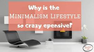 We have accomplished our goals and each item we choose to part with now is just tweeking our new lifestyle towards perfection. Why Is A Minimalism Lifestyle So Crazy Expensive Discover Your Best Life