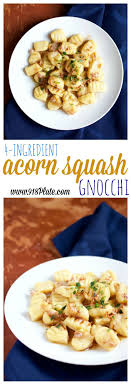 4 Ingredient Acorn Squash Gnocchi 918 Plate Recipe Acorn Squash Recipes Recipes Acorn Squash