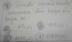 0 1 2 3 4 5 6 7. Scrieti Urmatoarele Numere Din Baza 2 In Baza 10 A 10 2 B 101 2 C 1100 2 D 11011 Brainly Ro