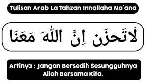 Ma'ana (مَعَنَا) = bersama kita. Tulisan Arab Latahzan Innallaha Ma Ana Beserta Arti Laluahmad Com