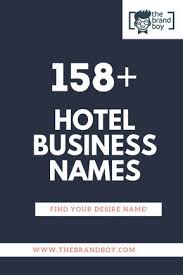 List Of 458 Best Hotel Names Thebrandboy Com Business Names Restaurant Names Names Of Hotels