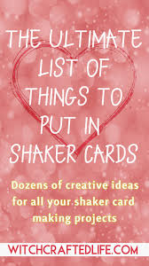 Cards can feature a video, playlist, channel or link. The Ultimate List Of Things To Put In Shaker Cards Witchcrafted Life