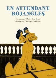 En attendant bojangles est le roman évènement de ce début d'année 2016. En Attendant Bojangles Olivier Bourdeaut Christian Cailleaux Critique Du Livre