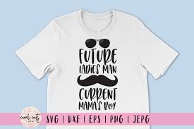 Download Future Ladies Man Current Mamas Boy Love Svg Eps Dxf Png By Coralcuts Thehungryjpeg Com