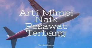 25 Arti Mimpi Naik Pesawat Terbang Nyata Ilmusiana