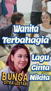 Bunga citra lestari cinta sejati ost habibie ainun official video. Soundtrack Cinta Nikita Wanita Terbahagia For Android Apk Download