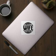 Here are foolproof gift ideas your wife will love for her birthday, an anniversary, or mother's day: Best Wife Ever Wife Gifts Aufkleber Teepublic De