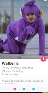 Walker 18 EÉIJ Sexy Teletubby at Teletubbies © Fresno City College  34  miles away I'm just a Teletubby, I dream to someday be a Telehubbv - iFunny