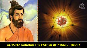The next one in the list of ancient indian scientists and their inventions is maharishi kanada and his kanada atomic theory. Acharya Kanada Kashyap The Father Of Atomic Theory Vedic Tribe