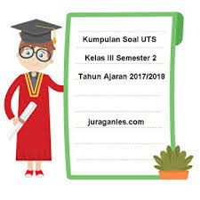 Download bank soal juara kelas 5 semester 2. Download Kumpulan Soal Uts Kelas 3 Semester 2 Terbaru Juragan Les