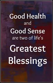 Top 10 Health Quotes Good Health And Good Sense Are Two Of Life S Greatest Blessings Health Quotes Best Christmas Quotes Healthy Snacks For Kids