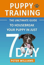 Do not miss the feeding schedule else you will have issues with house soiling accidents. Puppy Training The Ultimate Guide To Housebreak Your Puppy In Just 7 Days Puppy Training Dog Training Puppy House Breaking Puppy Housetraining House Training Puppy Training Guide Dog Tricks By Peter Williams
