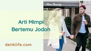 Maybe you would like to learn more about one of these? Arti Mimpi Ketemu Jodoh Dalam Primbon Jawa Detiklife