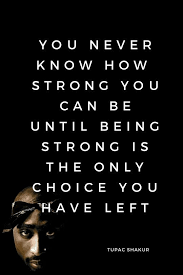 Tupac On Strength Rapper Quotes 2pac Quotes Tupac Quotes