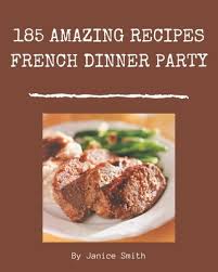 A rowdy game of frontier cannibalism! 185 Amazing French Dinner Party Recipes Not Just A French Dinner Party Cookbook Paperback The Book Table
