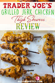 Trader Joe S Grilled Jerk Chicken Thigh Skewers Grilled Jerk Chicken Jerk Chicken Vegan Lunch Recipes