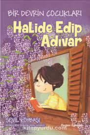 Halide Edip Adivar Bir Devrin Cocuklari Sevil Koybasi Kitapyurdu Com