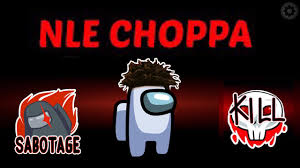 Nle choppa does not directly post to this account. Among Us But I Use Nle Choppa Lyrics Youtube