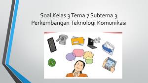 Bunyi bel sekolah saat berdering merupakan. Soal Tematik Kelas 3 Sd Tema 7 Subtema 3 Perkembangan Teknologi Kumpulan Soal Tematik Sd