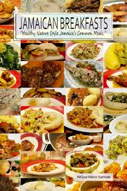 Jamaican Breakfasts Cookbook Jamaican Breakfasts Jamaican Food Jamaican Dinners Miquel Marvin Samuels Http Jamaican Breakfast Jamaican Recipes Meals