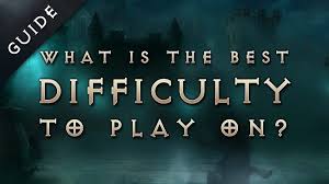 diablo 3 reaper of souls what is the best difficulty to play on guide