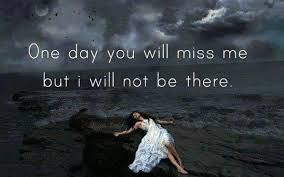 One Day You Will Miss Me Love Images I Miss You Miss Me Quotes