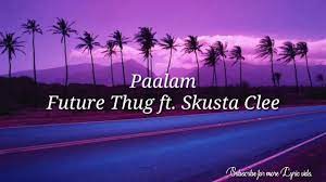 Check spelling or type a new query. Paalam By Future Thug Ft Skusta Clee Official Lyric Video Youtube