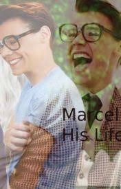 Marcel and His Life (Harry Styles FanFiction)