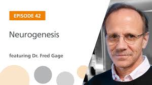 Ep. 42: “Neurogenesis” Featuring Dr. Fred Gage