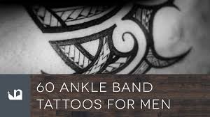 Temporary tattoos to inspire yourself or others through words, phrases & designs 60 Ankle Band Tattoos For Men Youtube