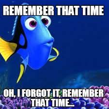 Meme Creator Funny Remember That Time Oh I Forgot It Remember That Time Meme Generator At Memecreator Org