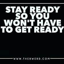 Reposting Dakota C223 If You Stay Ready You Don T Have To Get Ready Motivation Inspirational Quotes Motivational Quotes Entrepreneur Mindset