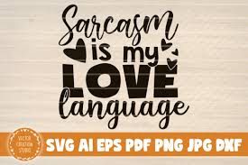 Download Sarcasm Is My Love Language Graphic By Vectorcreationstudio Creative Fabrica SVG Cut Files