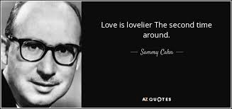 But one of the twins died, and the other has eaten the fiddle, so all is peace. Sammy Cahn Quote Love Is Lovelier The Second Time Around