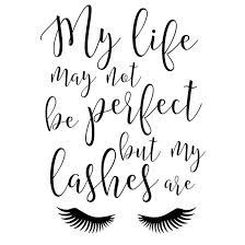 Eyelashes Wall Decor My Life May Not Be Perfect But My Lashes Are Eyelashes Print Lashes Art Girls Room Decor Salon Decor M Eyelash Print Makeup Quotes Lashes
