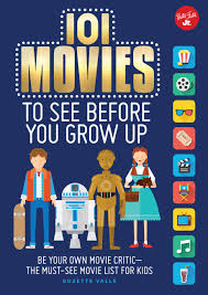 If you're talking one everyone should see before they die, thats 100 movies you enjoyed watching are not the 100 movies somebody should watch before he / she dies. 101 Movies To See Before You Grow Up Suzette Valle 9781633220430 Murdoch Books