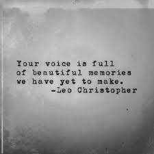 Leo Christopher Your Voice Is Full Of Beautiful Memories Your Voice Quotes True Love Poems Voice Quotes